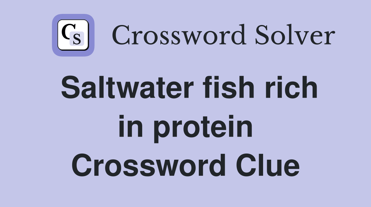 Saltwater fish rich in protein Crossword Clue Answers Crossword Solver